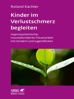 cover image of Kinder im Verlustschmerz begleiten (Leben Lernen, Bd. 326)